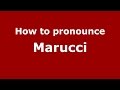 How to pronounce Marucci (Brazilian Portuguese/Brazil)  - PronounceNames.com