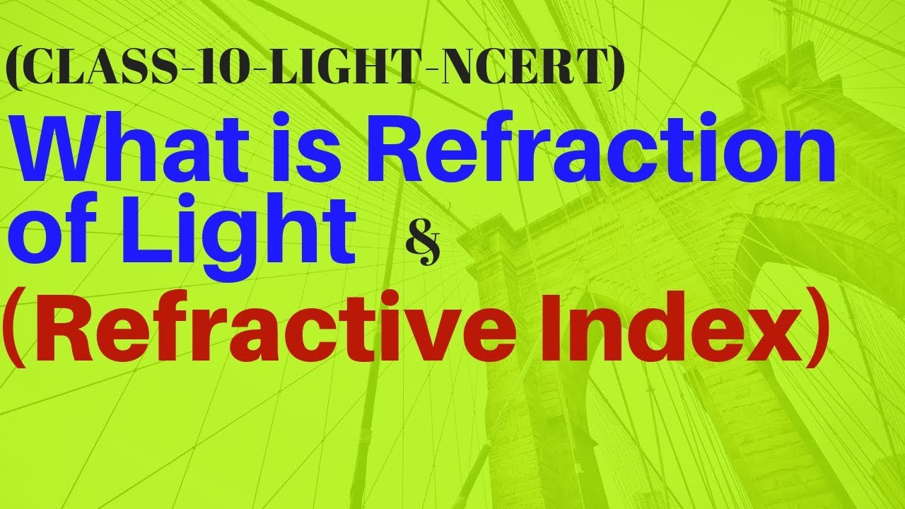 What Is Refraction Of Light & Refractive Index - Class 10 Light NCERT ...