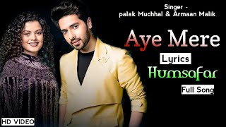 Aye Mere Humsafar (Lyrics) Palak Muchhal & Armaan Malik