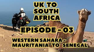 SERIES: UK TO SOUTH AFRICA - Episode 03 - Western Sahara - Mauritania to Senegal, 2 Guys,1 Adventure