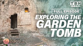Discovering Israel: The Resurrection Tomb & The Place of the Skull | Sheila Walsh | TBN Israel