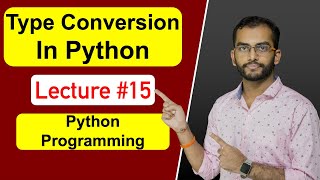 Type Conversion in Python Programming | Lecture #15 | Type Casting vs Type Coercion | @AkashDash