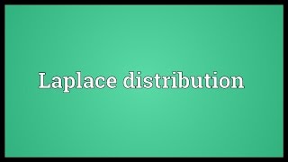 Laplace distribution Meaning