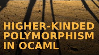 Higher-Kinded Polymorphism in OCaml - Alessio Duè @ The Knights Who Say Lambda