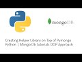 Creating Helper Library on Top of Pymongo Python | Mongo Db tutorials OOP Approach