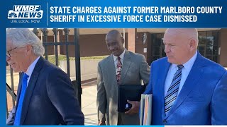 State charges against Former Marlboro County sheriff in excessive force case dismissed