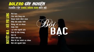 Bolero Gây Nghiện l Quán Cafe Thư Giãn ❖ BỘI BẠC ❖ Nguyệt Nga, Bùi Phi Long