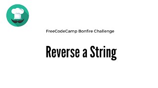 Bonfire: Reverse a String FreeCodeCamp JavaScript Challenge