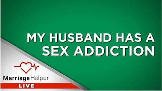 Should I Leave My Sex Addicted Husband?