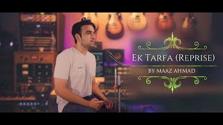 Ek Tarfa (Reprise) - Maaz Ahmad | Darshan Raval Music Video | Romantic Song 2020 | Indie Music Label