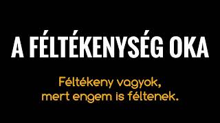 A FÉLTÉKENYSÉG OKA