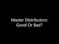 Master Distributors - Good Or Bad