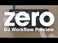 Zero: DJ Workflow