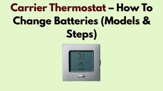 Carrier Thermostat – How To Change Batteries (Models & Steps)