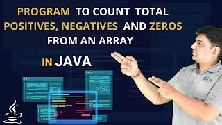 Program to Count Total Positives, Negatives and Zeros from an Array in Java