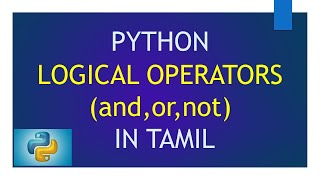 Operators in Python - Logical Operators | Python Tutorial in Tamil for Beginners