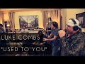 "Used To You" - Luke Combs