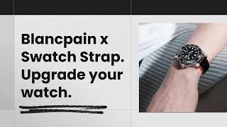 Give Your Blancpain a Fresh Look – Exclusive Straps from Swatch Collabs ⌚✨