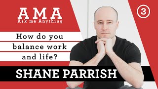 Balancing Work and Life | Shane Parrish
