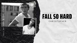 Vietsub | Fall So Hard - Christopher | Lyrics Video