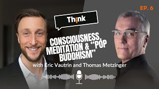 Th¡nk - Interview with Thomas Metzinger: Consciousness, Meditation, \u0026 \