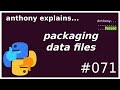 python packaging: data files (intermediate) anthony explains #071