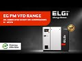 ELGi | EG PM VFD | 11 – 45 kW | OIL-LUBRICATED SCREW AIR COMPRESSORS | ALWAYS BETTER