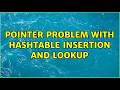 Pointer problem with HashTable insertion and lookup
