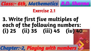 Write first five multiples of each of the following numbers:(i) 25 (ii) 35 (iii) 45 (iv) 40