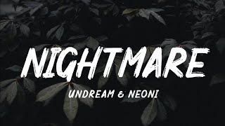 UNDREAM - Nightmare (Lyrics) feat. Neoni