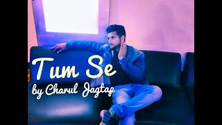 Tum Se |  Charul Jagtap | Jalebi Movie | Jubin Nautiyal | Cover Song |  Quarantine Days