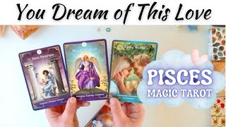 You Dream of This Love!🌥️🩷♓Pisces Magic Tarot