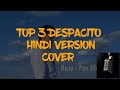 Despacito | Top 3 covers | Hindi version | Samaa | Dhruvan Moorthy | Srushti Barlewar | Must Watch
