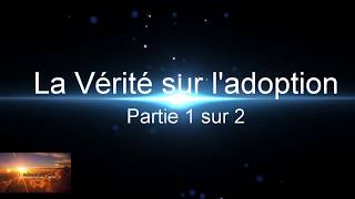 La vérité sur l'adoption 1 sur 2