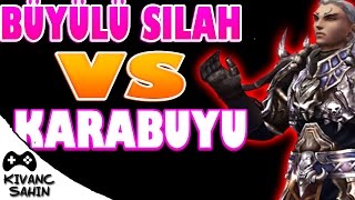 Karabüyü VS Büyülü Silah | Lios2 |