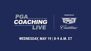 PGA Coaching Live Wednesday, May 19: Segment 1