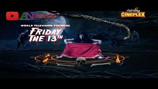 Friday The 30th 2019 Hindi Dubbed Movie | By UPCOMING TELEVISION PROMO On #Rishtey_cineplex