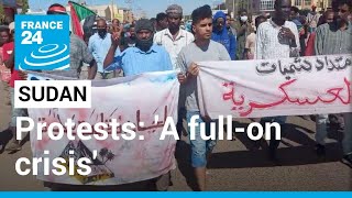 Sudan anti-coup protests: ‘A full-on crisis’ • FRANCE 24 English