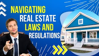 Nevigating Real Estate Laws And Regulations