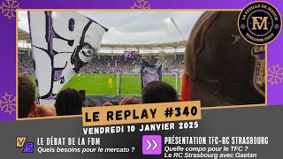 FDM Toulouse Foot Épisode 340 - Quels besoins pour le mercato- Preview #TFCRCSA avec Gaétan (RCSA)