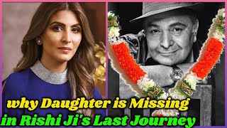 Why Rishi Kapoor's Daughter is Missing in His Last Journey