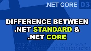 .Net Core - Difference between .Net Standard and .Net Core