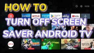 How to turn off screensaver on Android TV (MiBOX, Mi TV Stick, Nvidia Shield TV, Onn TV 4K, TiVO)