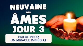 🙏 NEUVAINE pour les ÂMES JOUR 3 🙏 Prière pour un Miracle Immédiat