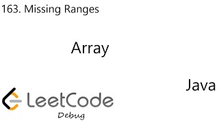 LeetCode 163 | Missing Ranges | Array | Debug | Java