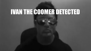 Ivan The Coomer Detected