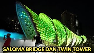 JALAN-JALAN MALAM KE SALOMA BRIDGE DAN MENARA TWIN TOWER