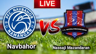 Navbahor vs. Nassaji Mazandaran Live MatchScore
