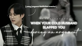 when your cold husband slapped you during an argument | jungwon x y/n | enhypen ff oneshot