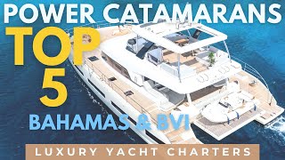 TOP 5 NEW Power Catamarans ⚓️ Bahamas \u0026 BVI | Luxury Yacht Charters